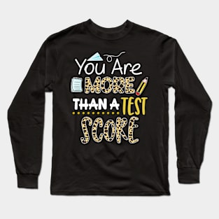 Leopard You Are More Than A Test Score Test Day Teacher Life Long Sleeve T-Shirt